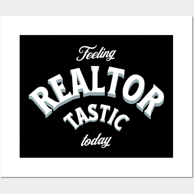 Realtor tastic Wall Art by The Favorita